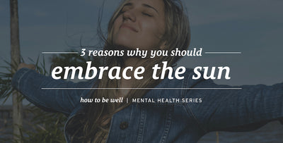 How to be well: Embrace the sun.