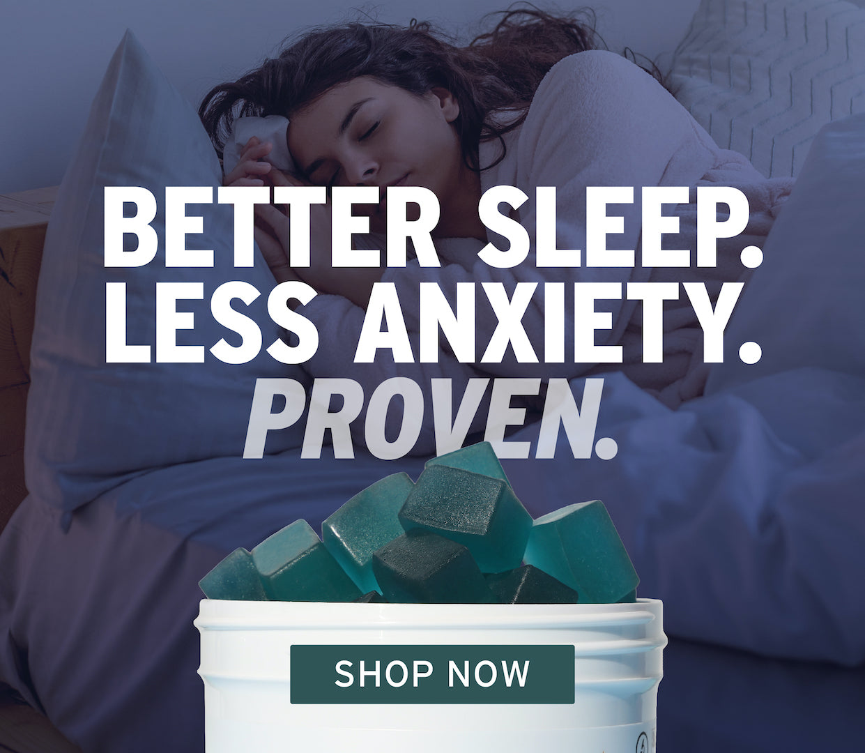 better sleep. less anxiety. proven. shop now.